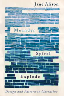 Book cover of Meander, Spiral, Explode: Design and Pattern in Narrative