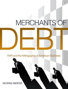 Book cover of Merchants of Debt: KKR and the Mortgaging of American Business