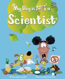 Book cover of My Dog Is Not a Scientist