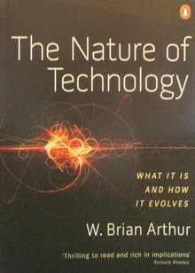 Book cover of The Nature of Technology: What It Is and How It Evolves