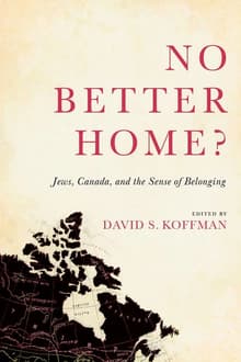 Book cover of No Better Home?: Jews, Canada, and the Sense of Belonging