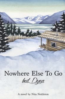 Book cover of Nowhere Else to Go But Dyea