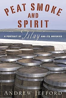 Book cover of Peat Smoke and Spirit: A Portrait of Islay and Its Whiskies