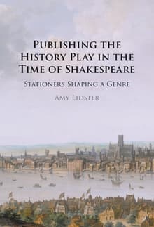 Book cover of Publishing the History Play in the Time of Shakespeare: Stationers Shaping a Genre