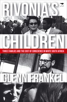 Book cover of Rivonia's Children: Three Families and the Cost of Conscience in White South Africa