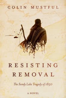 Book cover of Resisting Removal: The Sandy Lake Tragedy of 1850