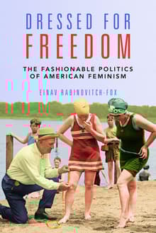Book cover of Dressed for Freedom: The Fashionable Politics of American Feminism