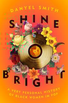 Book cover of Shine Bright: A Very Personal History of Black Women in Pop