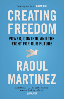 Book cover of Creating Freedom: Power, Control and the Fight for our Future