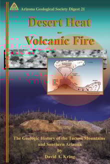 Book cover of Desert Heat, Volcanic Fire: The Geologic History of the Tucson Mountains and Southern Arizona