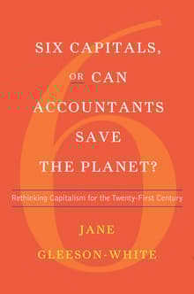 Book cover of Six Capitals, or Can Accountants Save the Planet?: Rethinking Capitalism for the Twenty-First Century