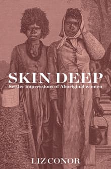 Book cover of Skin Deep: Settler Impressions of Aboriginal Women