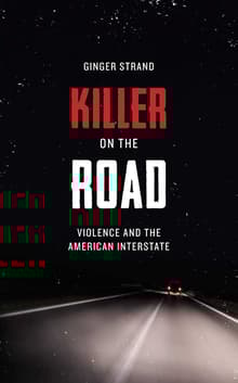 Book cover of Killer on the Road: Violence and the American Interstate