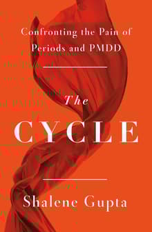 Book cover of The Cycle: Confronting the Pain of Periods and PMDD