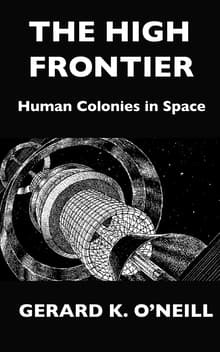 Book cover of The High Frontier: Human Colonies In Space