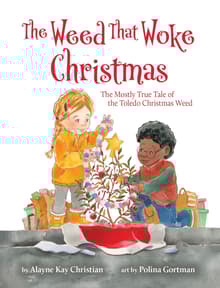 Book cover of The Weed That Woke Christmas: The Mostly True Tale of the Toledo Christmas Weed