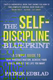 Book cover of The Self-Discipline Blueprint: A Simple Guide to Beat Procrastination, Achieve Your Goals, and Get the Life You Want