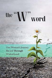 Book cover of The “W” Word: One Woman's Journey To and Through Widowhood