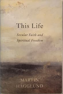 Book cover of This Life: Secular Faith and Spiritual Freedom