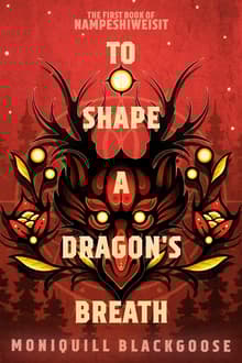 Book cover of To Shape a Dragon's Breath: The First Book of Nampeshiweisit