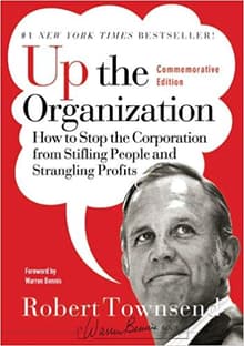 Book cover of Up the Organization: How to Stop the Corporation from Stifling People and Strangling Profits