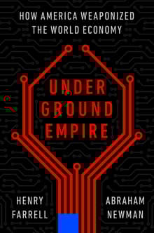 Book cover of Underground Empire: How America Weaponized the World Economy