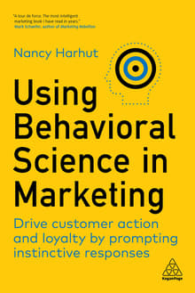 Book cover of Using Behavioral Science in Marketing: Drive Customer Action and Loyalty by Prompting Instinctive Responses