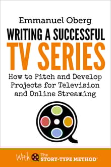 Book cover of Writing a Successful TV Series: How to Pitch and Develop Projects for Television and Online Streaming