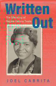 Book cover of Written Out: The Silencing of Regina Gelana Twala