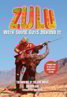 Book cover of Zulu With Some Guts Behind It: The Making of the Epic Movie