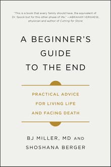 Book cover of A Beginner's Guide to the End: Practical Advice for Living Life and Facing Death