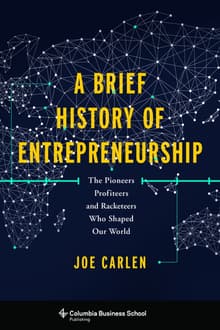 Book cover of A Brief History of Entrepreneurship: The Pioneers, Profiteers, and Racketeers Who Shaped Our World