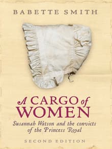 Book cover of A Cargo of Women: Susannah Watson and the Convicts of the Princess Royal