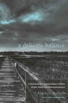 Book cover of A Delicate Balance: Constructing a Conservation Culture in the South Carolina Lowcountry