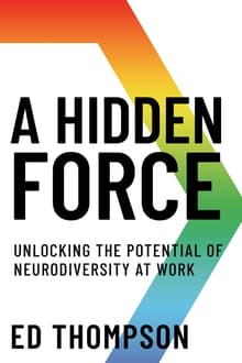 Book cover of A Hidden Force: Unlocking the Potential of Neurodiversity at Work
