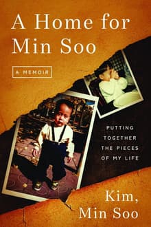 Book cover of A Home for Min Soo: Putting Together the Pieces of My Life