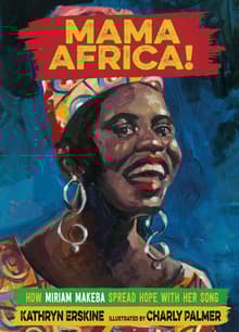 Book cover of Mama Africa!: How Miriam Makeba Spread Hope with Her Song
