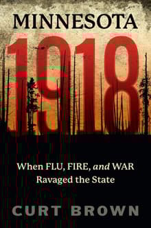 Book cover of Minnesota, 1918: When Flu, Fire, and War Ravaged the State