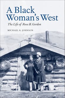 Book cover of A Black Woman's West: The Life of Rose B. Gordon