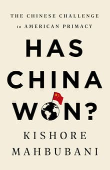 Book cover of Has China Won?: The Chinese Challenge to American Primacy