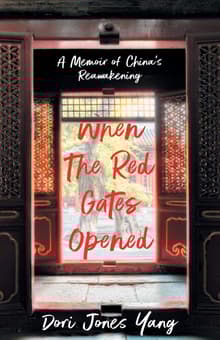 Book cover of When the Red Gates Opened: A Memoir of China's Reawakening