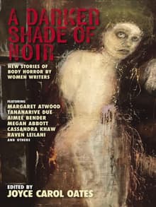Book cover of A Darker Shade of Noir: New Stories of Body Horror by Women Writers