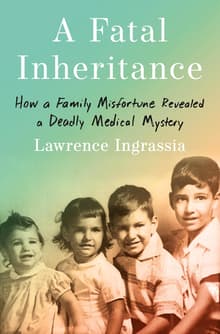Book cover of A Fatal Inheritance: How a Family Misfortune Revealed a Deadly Medical Mystery