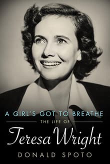 Book cover of A Girl's Got to Breathe: The Life of Teresa Wright