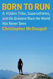 Book cover of Born to Run: A Hidden Tribe, Superathletes, and the Greatest Race the World Has Never Seen