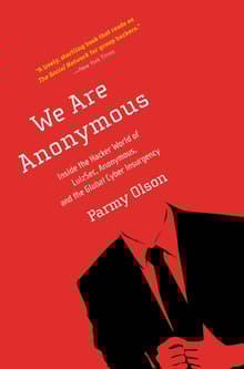 Book cover of We Are Anonymous: Inside the Hacker World of LulzSec, Anonymous, and the Global Cyber Insurgency