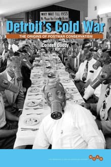 Book cover of Detroit's Cold War: The Origins of Postwar Conservatism