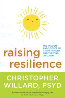 Book cover of Raising Resilience: The Wisdom and Science of Happy Families and Thriving Children