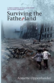 Book cover of Surviving the Fatherland: A True Coming-Of-Age Love Story Set in WWII Germany
