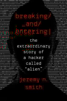 Book cover of Breaking and Entering: The Extraordinary Story of a Hacker Called Alien